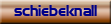 schiebeknall