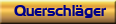 Querschl&auml;ger