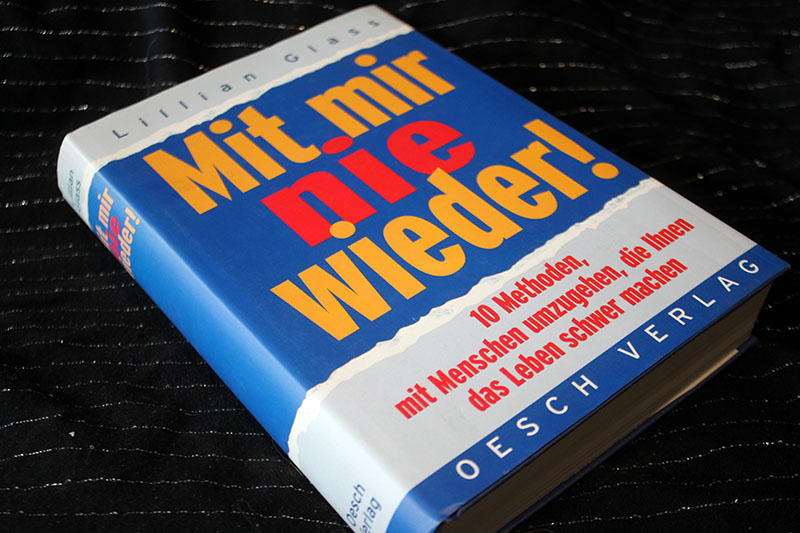 Mit mir nie wieder - 10 Methoden mit Menschen umzugehen die ihnen das Leben schwer machen L. Glass – Bild 1