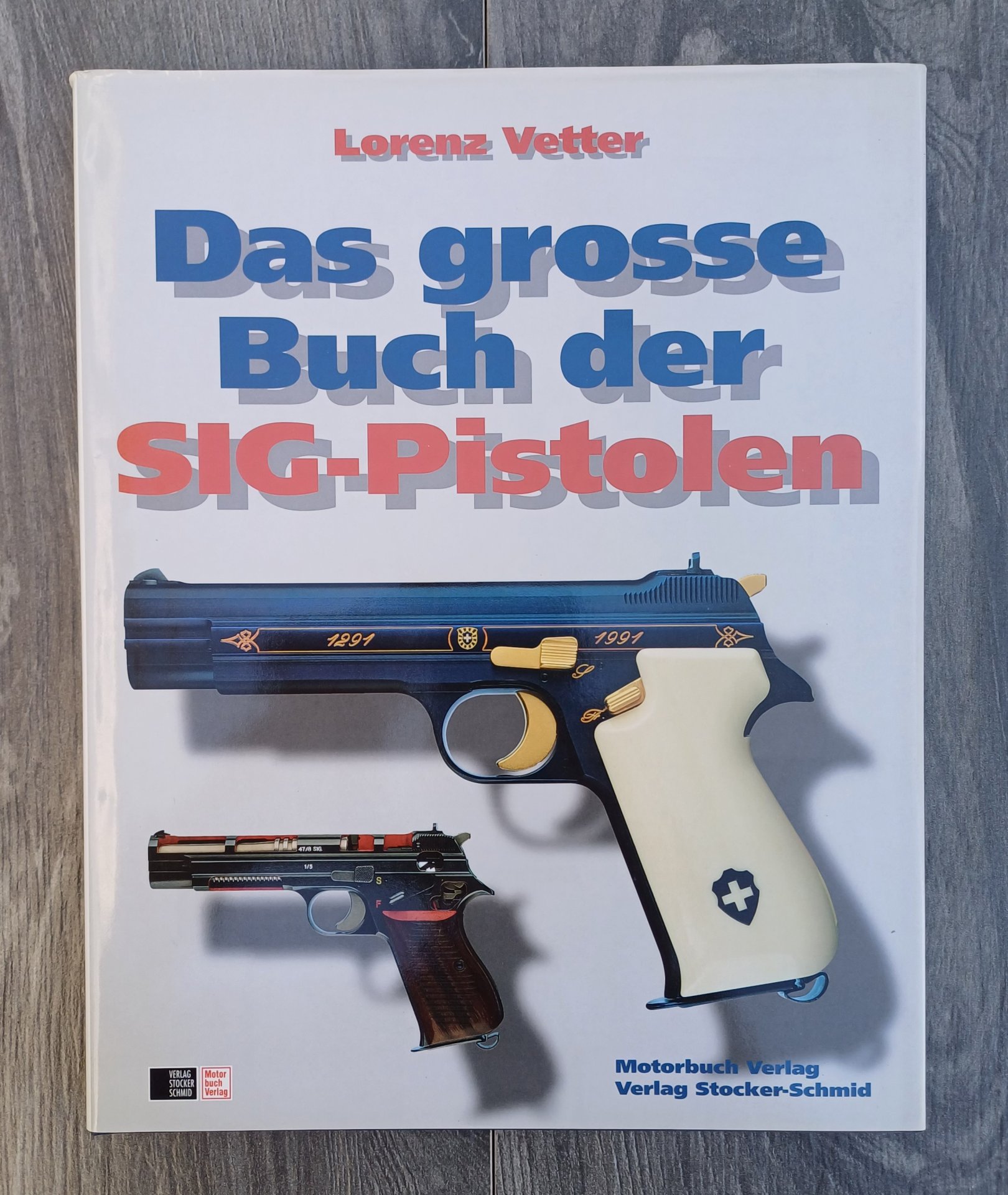 Buch: "Das grosse Buch der SIG-Pistolen" von Lorenz Vetter (1995) – Bild 1