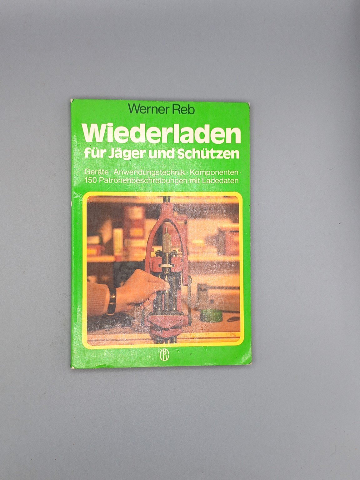 Wiederladen für Jäger und Schützen – Werner Reb – Bild 1