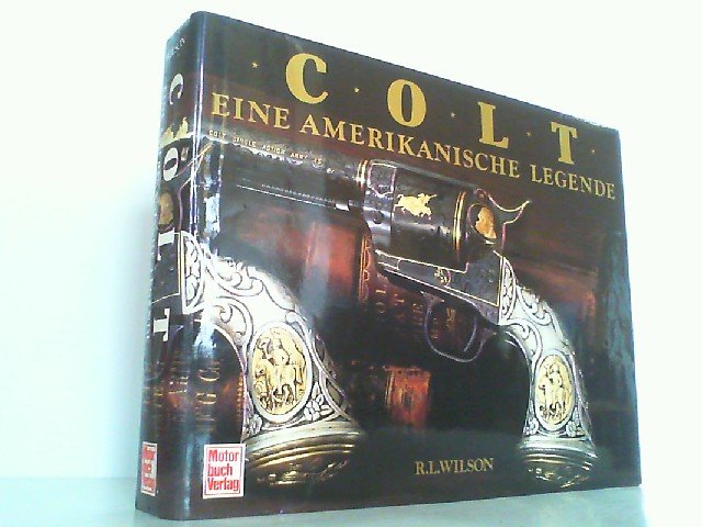 Sachbuch/Bildband: COLT - EINE AMERIKANISCHE LEGENDE von R. L. WILSON – Bild 1