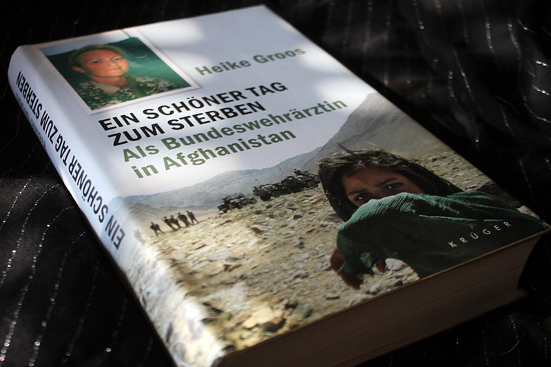 EIN SCHÖNER TAG ZUM STERBEN - Als Bundeswehrärztin in Afghanistan Heike Groos – Bild 1
