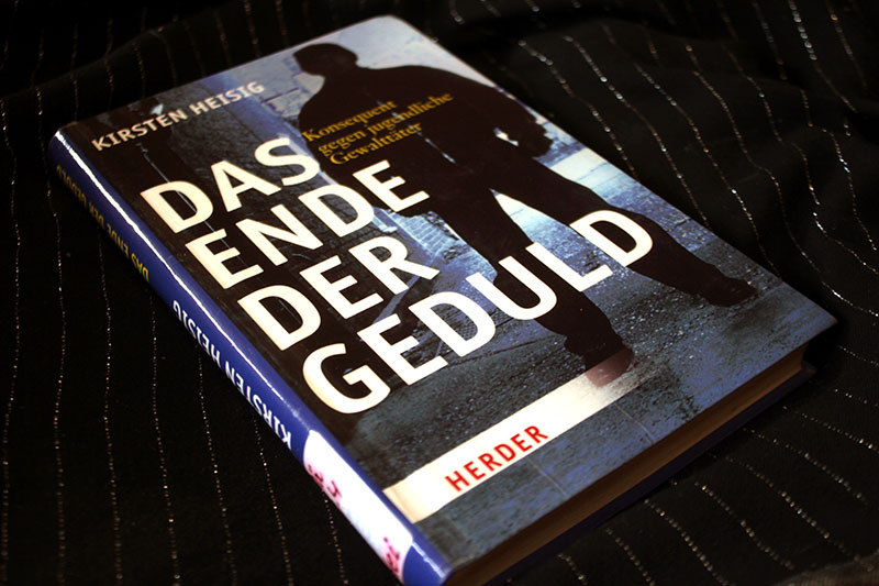 DAS ENDE DER GEDULD - Konsequent gegen jugentliche Gewalttäter K. Heisig – Bild 1