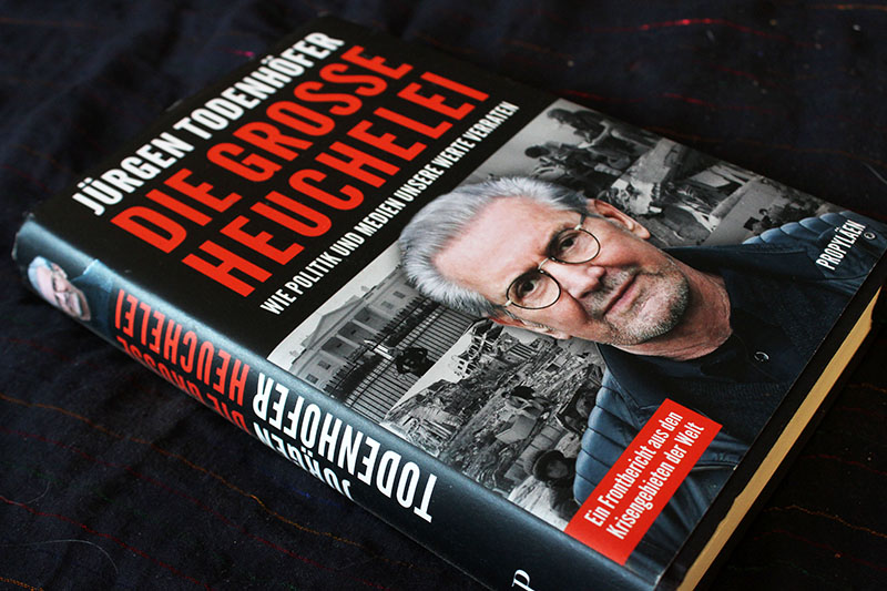 DIE GROSSE HEUCHELEI - Ein Frontbericht aus den Kriesengebieten der Welt Jürgen Todenhöfer – Bild 1