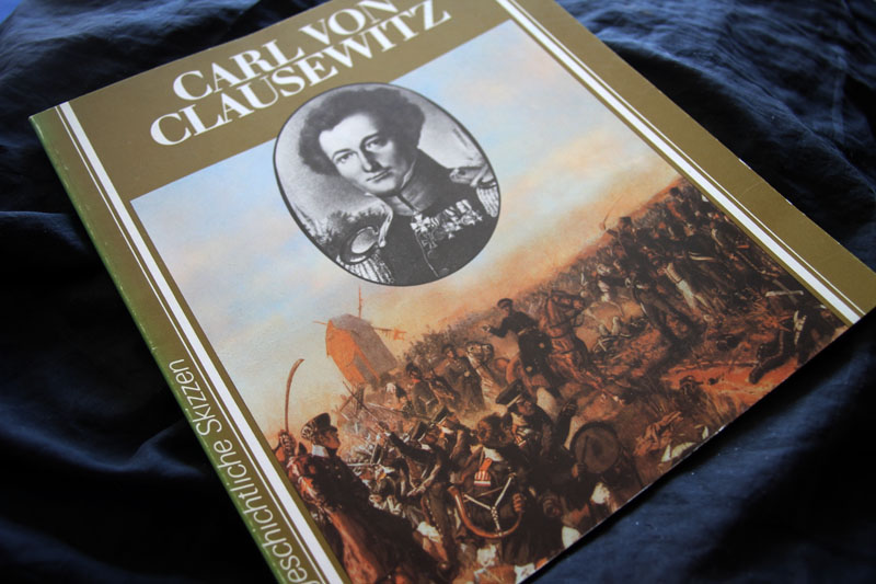 CARL VON CLAUSEWITZ - Lebensbild eines patriotischen Militärs und fortschrittlichen Militärtheoretik – Bild 1