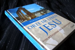 ORTE IM LEBEN JESU - Von Bethlehem nach Kapernaum Hansjörg Braumer