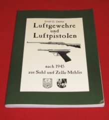 Luftgewehre und Luftpistolen nach 1945 aus Suhl und Zella-Mehlis von Ernst G. Dieter