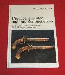 Dirk Götschmann, Die Kuchenreuter und ihre Zunftgenossen - Das Oberpfälzer Büchsenmacherhandwerk