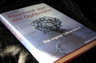 Abschied von der Opferrolle - Das eigene Leben leben Verena Kast