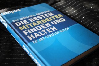 DIE BESTEN MITARBEITER FINDEN UND HALTEN - Die ABC-Strategie nutzen Jörg Knoblauch