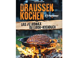 Draußen Kochen - Das Petromax Outdoor Kochbuch- Neu - 144 Seiten - Rezepte + Wissen + Tipps