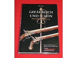 Gefährlich und Schön – Eine Auswahl historischer Waffen der Kunstsammlungen der Veste Coburg