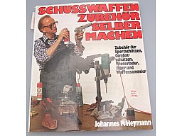 Schusswaffen-Zubehör selber machen – Johannes R. Heymann