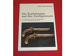 Dirk Götschmann, Die Kuchenreuter und ihre Zunftgenossen - Das Oberpfälzer Büchsenmacherhandwerk