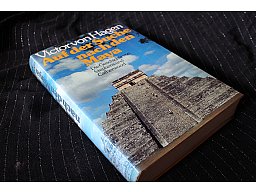Auf der Suche nach den Maja - Die Geschichte von Stephens und Catherwood Victor von Hagen