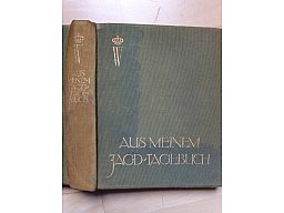 1912 AUS MEINEM JAGDTAGEBUCH - von Kronprinz Wilhelm