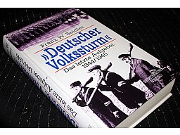 DEUTSCHER VOLKSSTURM - Das letzte Aufgebot 1944/1945 Franz W. Seidler