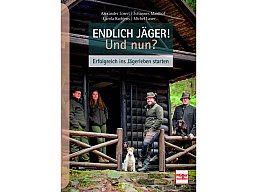 Endlich Jäger! Und nun? - Erfolgreich ins Jägerleben starten