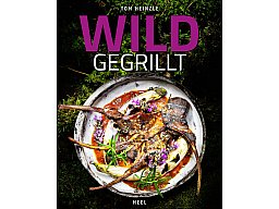 Wild gegrillt - Rezepte aus Wild und Wildkräutern von Profi Tom Heinzle -176S. -22 x 28 cm Hardcover