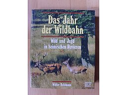 DAS JAHR DER WILDBAHN - Wild und Jagd in heimischen Revieren