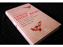 LEBEN OHNE REUE - 52 Impulse die uns daran erinnern was wirklich wichtig ist Bronnie Ware