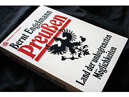 Preußen - Land der unbegrenzten Möglichkeiten Bernt Engelmann