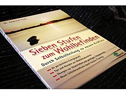 Sieben Stufen zum Wohlbefinden - Durch Selbstheilung zu neuen Kräften Dr. Edward Taub