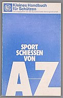 Kleines Handbuch für Schützen – Sportschießen von A–Z