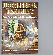 Überlebenstraining – Ein Survival-Handbuch