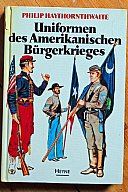 Buch: "Uiformen des Amerikanischen Bürgerkrieges" Philip Hythornthwaite, 1977