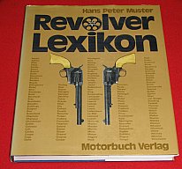 Revolver Lexikon v. Hans-Peter Muster 1976 Revolverwaffen aus 5 Jahrhunderten