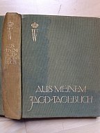 1912 AUS MEINEM JAGDTAGEBUCH - von Kronprinz Wilhelm