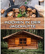 Kochen in der Jagdhütte - Neuware - 80 Seiten - Rezepte und Tipps für die Jagdhütte - Heel Verlag