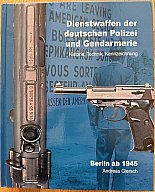 Dienstwaffen der deutschen Polizei und Gendarmerie Berlin ab 1945