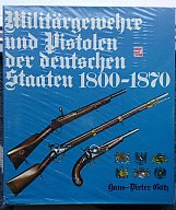 MILITÄRGEWEHRE UND PISTOLEN DER DEUTSCHEN STAATEN 1800 - 1870