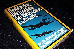 DIE TRAGÖDIE DER DEUTSCHEN LUFTWAFFE - Aus den Akten und Erinnerungen von Feldmarschall David I