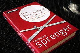 Die Entscheidung liegt bei dir ! - Wege aus der alltäglichen Unzufriedenheit Reinhard K. Sprenger