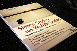 Sieben Stufen zum Wohlbefinden - Durch Selbstheilung zu neuen Kräften Dr. Edward Taub