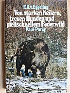 VON STARKEN KEILERN, TREUEN HUNDEN UND PFEILSCHNELLEM FEDERWILD
